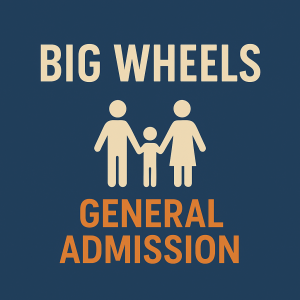 2 adults holding a child's hand with the words Big Wheels General Admission